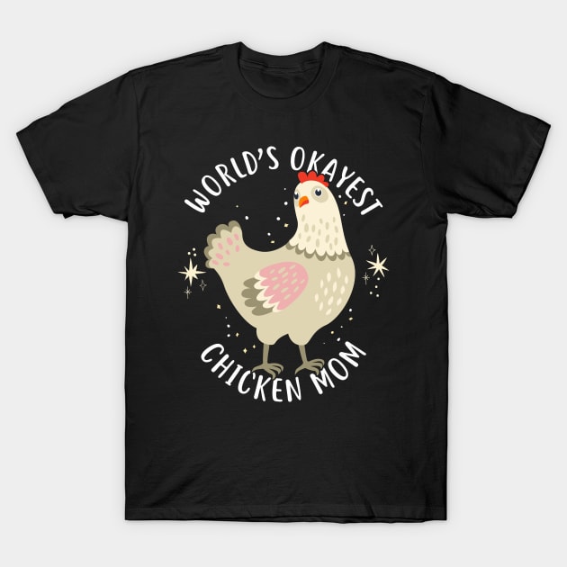 World's Okayest Chicken Mom T-Shirt by Psitta